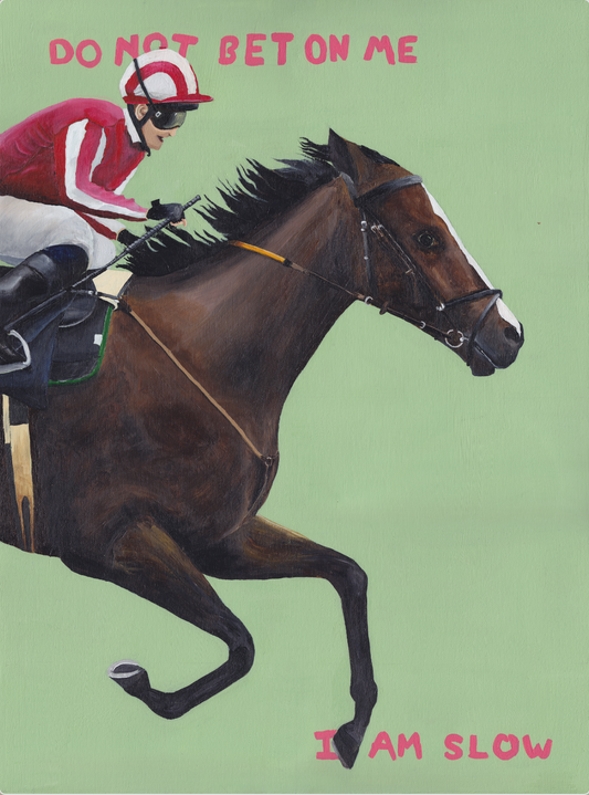 Do not bet on me. I am slow.